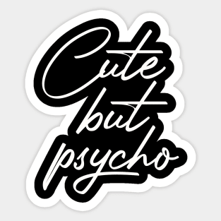 funny quote Cute but psycho Sticker